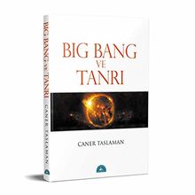 Big Bang ve Tanri: Big Bang'e Göre Bilim, Felsefe, ve Dinler