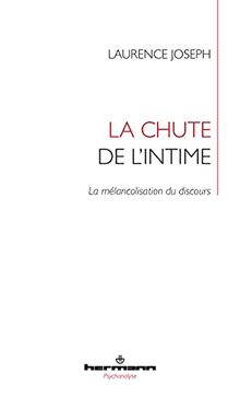 La chute de l'intime : la mélancolisation du discours