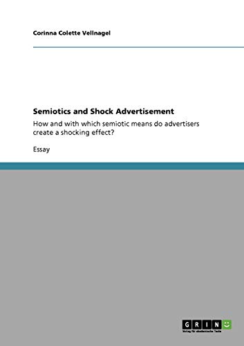 Semiotics and Shock Advertisement: How and with which semiotic means do advertisers create a shocking effect?