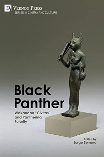 Black Panther: Wakandan Civitas and Panthering Futurity (Cinema and Culture)
