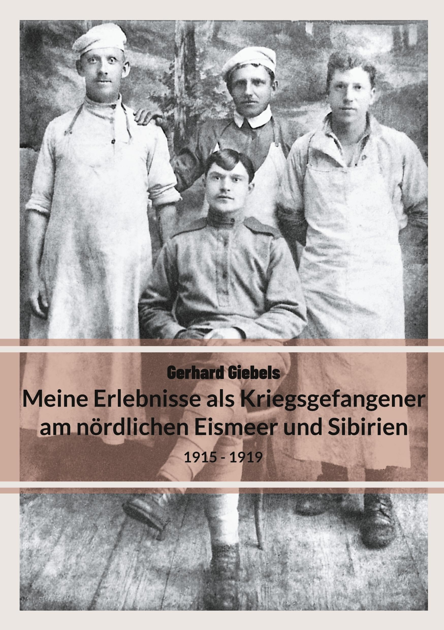 Meine Erlebnisse als Kriegsgefangener am nördlichen Eismeer und Sibirien: 1915 - 1919