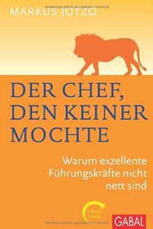 Der Chef, den keiner mochte: Warum exzellente Führungskräfte nicht nett sind