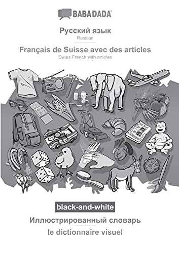 BABADADA black-and-white, Russian (in cyrillic script) - Français de Suisse avec des articles, visual dictionary (in cyrillic script) - le ... Swiss French with articles, visual dictionary