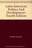 Latin American Politics And Development: Fourth Edition