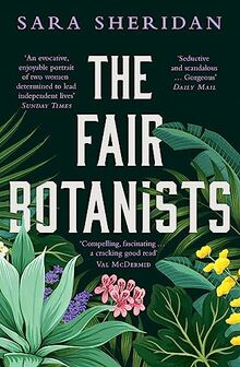 The Fair Botanists: The bewitching and fascinating Waterstones Scottish Book of the Year pick full of scandal and intrigue