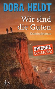 Wir sind die Guten: Kriminalroman (Karl Sönnigsen)