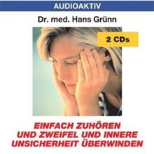 Einfach zuhören und Zweifel und innere Unsicherheit überwinden. 2 CDs