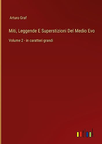 Miti, Leggende E Superstizioni Del Medio Evo: Volume 2 - in caratteri grandi