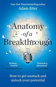 Anatomy of a Breakthrough: How to get unstuck and unlock your potential