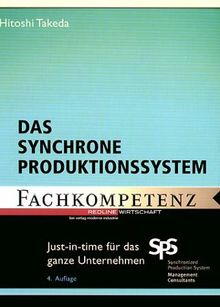 Das synchrone Produktionssystem. Just-in-time für das ganze Unternehmen