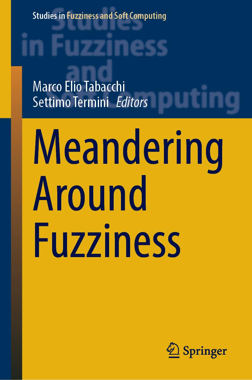 Meandering Around Fuzziness (Studies in Fuzziness and Soft Computing, 437, Band 437)