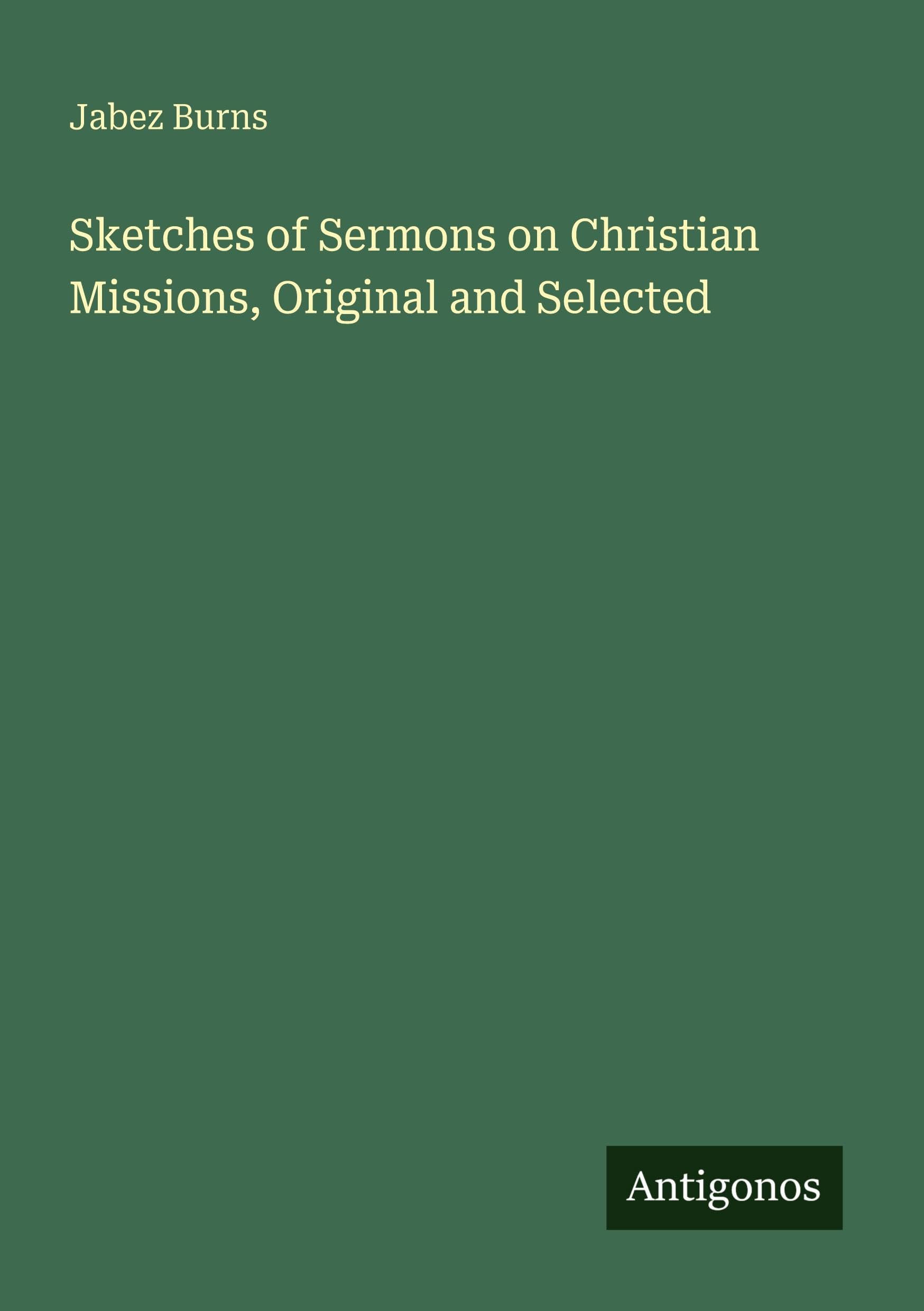 Sketches of Sermons on Christian Missions, Original and Selected