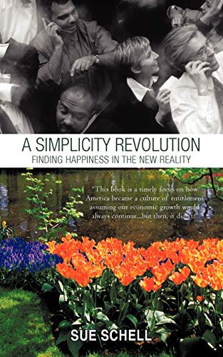 A Simplicity Revolution: Finding Happiness in the New Reality