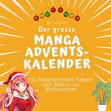 Der grosse Manga-Adventskalender: Mit faszinierenden Fakten und Bildern bis Weihnachten