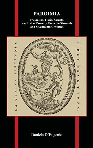 Paroimia: Brusantino, Florio, Sarnelli, and Italian Proverbs From the Sixteenth and Seventeenth Centuries (Purdue Studies in Romance Literatures, 83)
