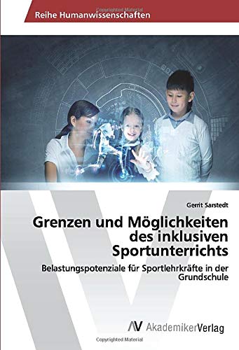 Grenzen und Möglichkeiten des inklusiven Sportunterrichts: Belastungspotenziale für Sportlehrkräfte in der Grundschule