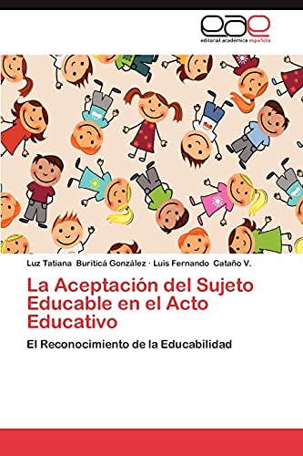 La Aceptación del Sujeto Educable en el Acto Educativo: El Reconocimiento de la Educabilidad