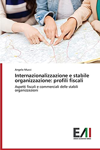 Internazionalizzazione e stabile organizzazione: profili fiscali: Aspetti fiscali e commerciali delle stabili organizzazioni