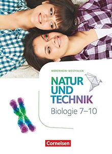 Natur und Technik - Biologie Neubearbeitung - Nordrhein-Westfalen - 7.-10. Schuljahr: Schülerbuch