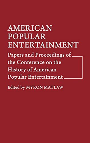American Popular Entertainment: Papers and Proceedings of the Conference on the History of American Popular Entertainment (Contributions in Drama an)