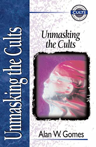 Unmasking the Cults (Zondervan Guide to Cults and Religious Movements)