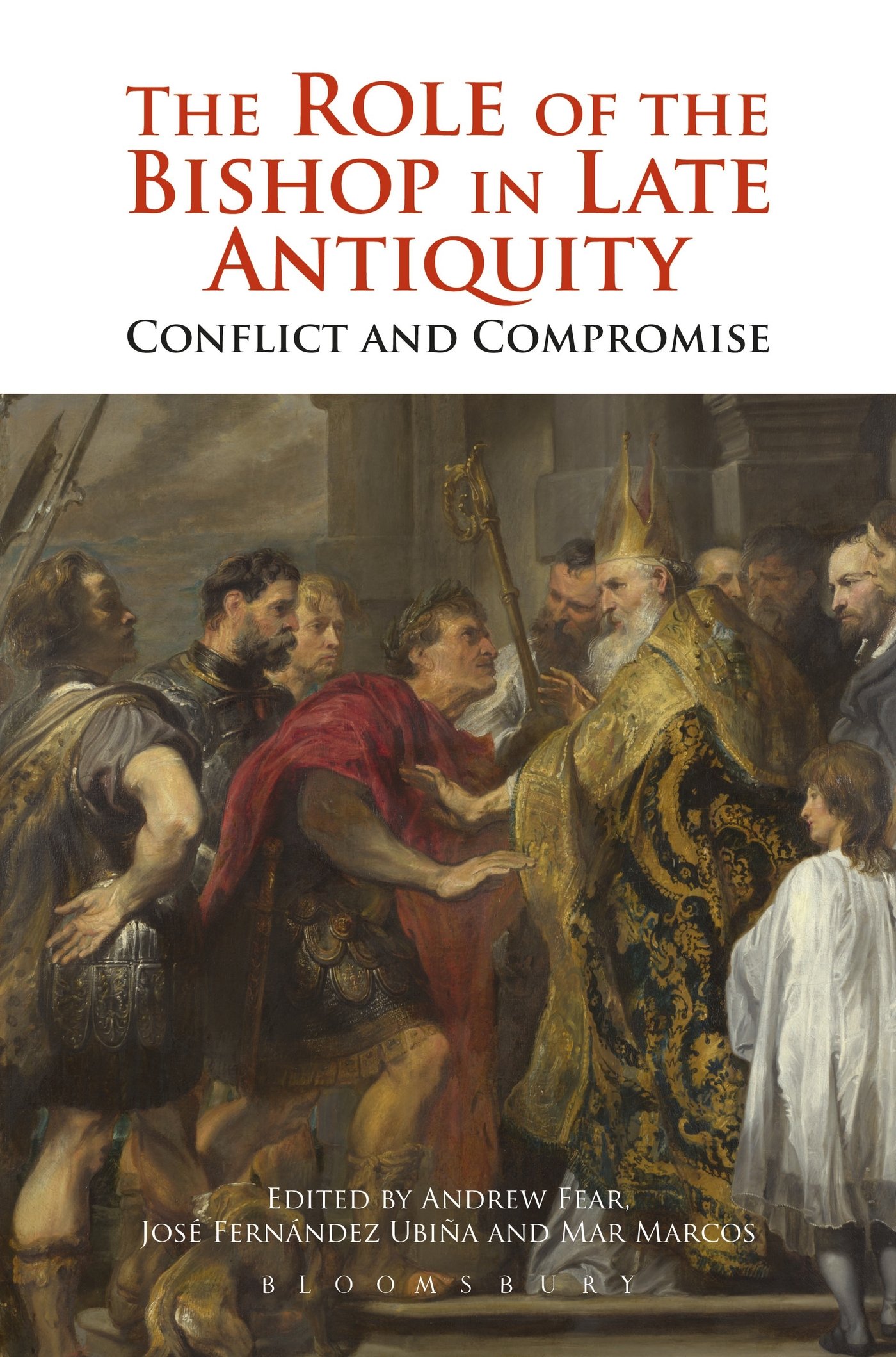 The Role of the Bishop in Late Antiquity: Conflict And Compromise
