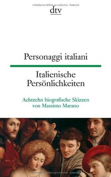 Personaggi italiani Italienische Persönlichkeiten: Achtzehn biografische Skizzen von Massimo Marano