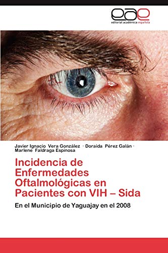 Incidencia de Enfermedades Oftalmológicas en Pacientes con VIH – Sida: En el Municipio de Yaguajay en el 2008