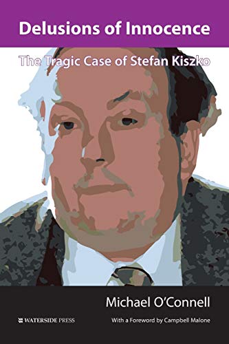 Michael O'Connell Delusions Of Innocence, The Tragic Case Of Stefan Kiszko