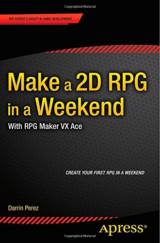 Make a 2D RPG in a Weekend: With RPG Maker VX Ace