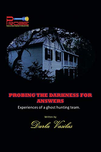 Probing The Darkness for Answers: Experiences of a Ghost Hunting Team.