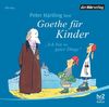 Goethe für Kinder: Ich bin so guter Dinge