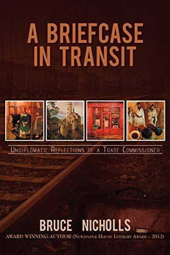 A Briefcase in Transit: Undiplomatic Reflections of A Trade Commissioner