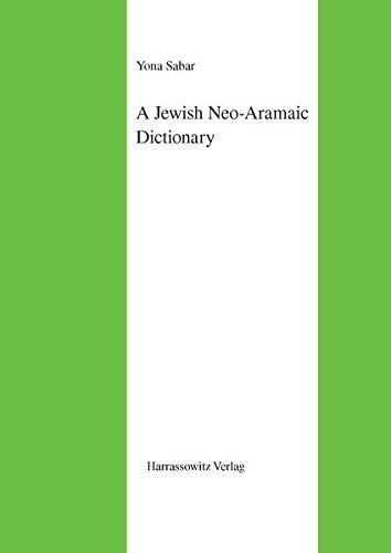 A Jewish Neo-Aramaic Dictionary: Dialects of Amidya, Dihok, Nerwa and Zakho, northwestern Iraq (Semitica Viva)