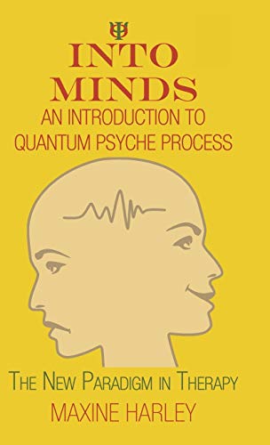 Into Minds-An Introduction to Quantum Psyche Process: The New Paradigm in Therapy