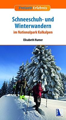 Schneeschuh- und Winterwandern: im Nationalpark Kalkalpen (Freizeit-Erlebnis)