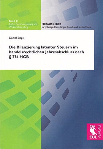 Die Bilanzierung latenter Steuern im handelsrechtlichen Jahresabschluss nach § 274 HGB (Rechnungslegung und Wirtschaftsprüfung)