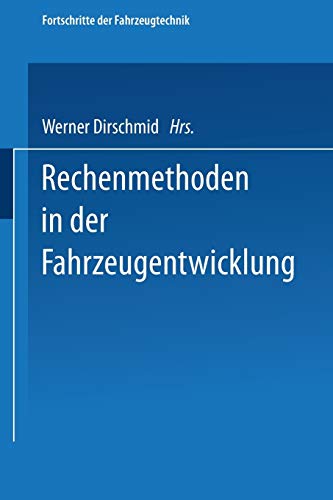 Rechenmethoden in der Fahrzeugentwicklung (Fortschritte der Fahrzeugtechnik) (German Edition) (Fortschritte der Fahrzeugtechnik, 12, Band 12)