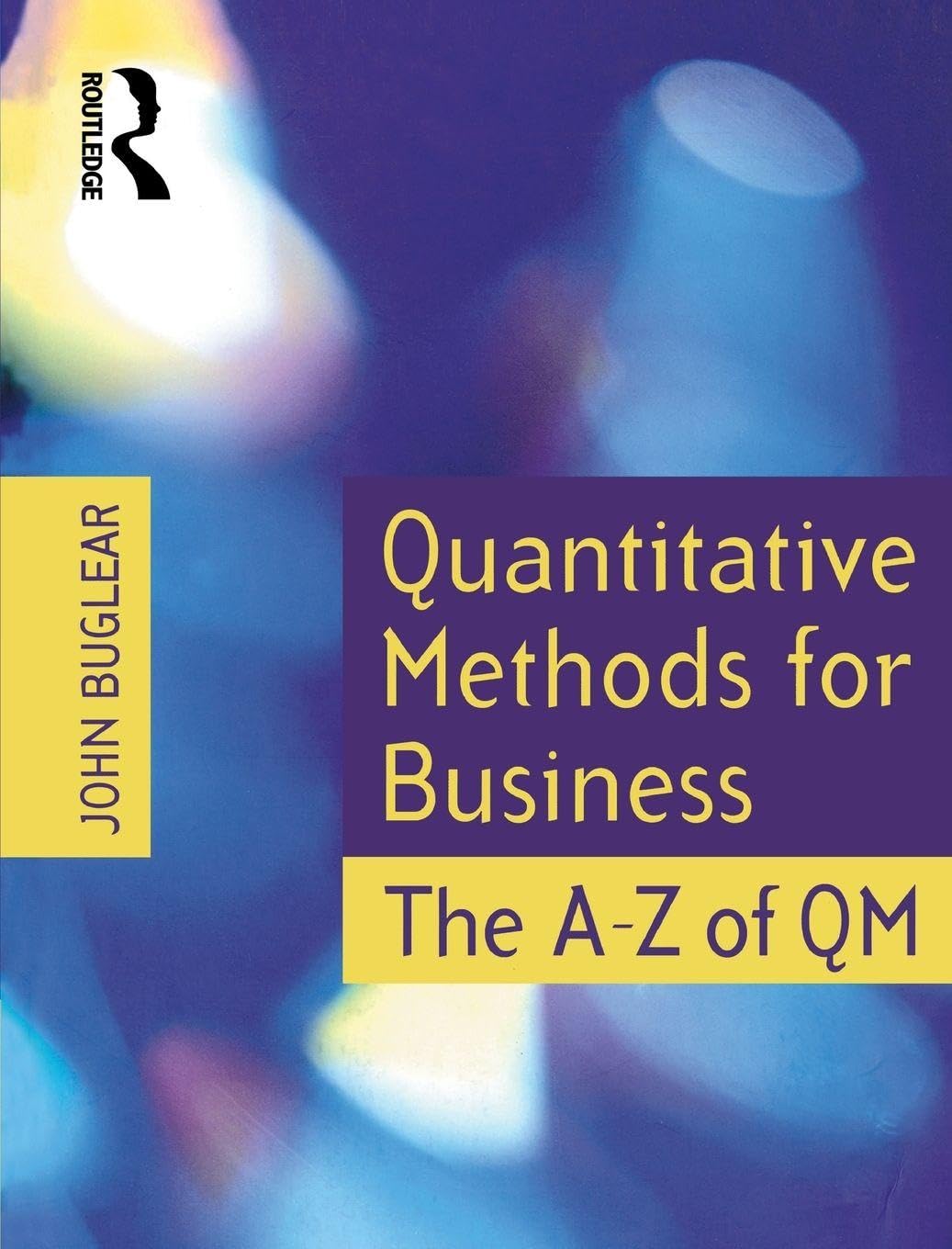 Quantitative Methods for Business: The A-Z of Qm