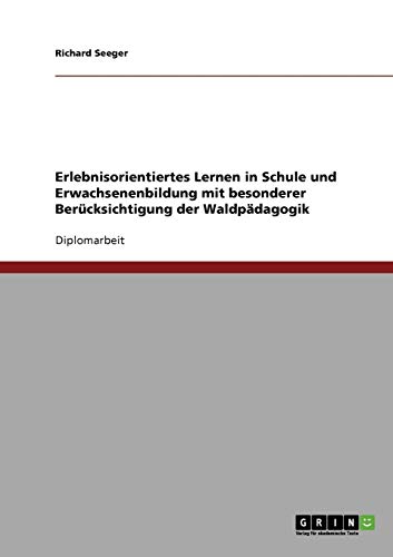Erlebnisorientiertes Lernen in Schule und Erwachsenenbildung. Die Waldpädagogik