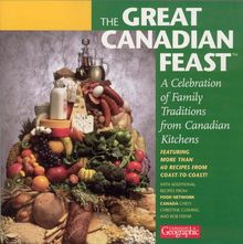 Great Canadian Feast: A Celebration of Family Traditions from Canadian Kitchens