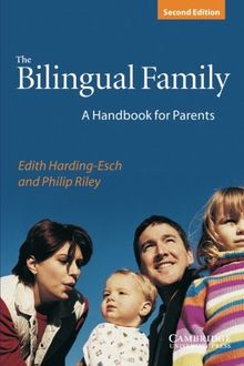 The Bilingual Family: A Handbook For Parents