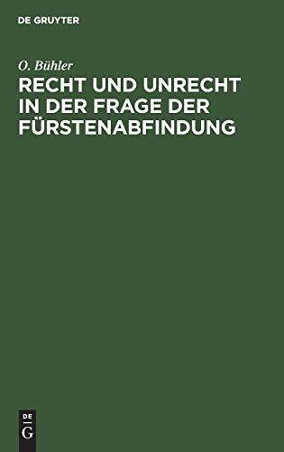 Recht und Unrecht in der Frage der Fürstenabfindung: Die wahre Tendenz des Kompromiß-Entwurfs. Was wäre angemessen?
