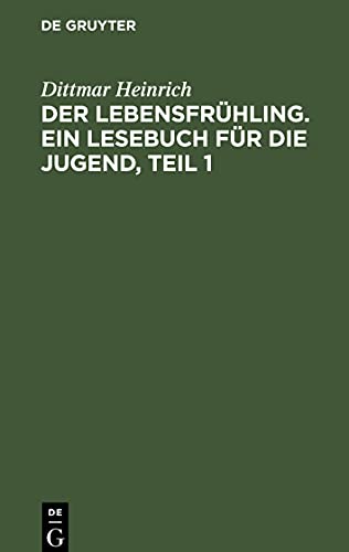 Der Lebensfrühling. Ein Lesebuch für die Jugend, Teil 1
