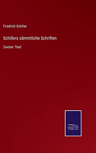 Schillers sämmtliche Schriften: Zweiter Theil
