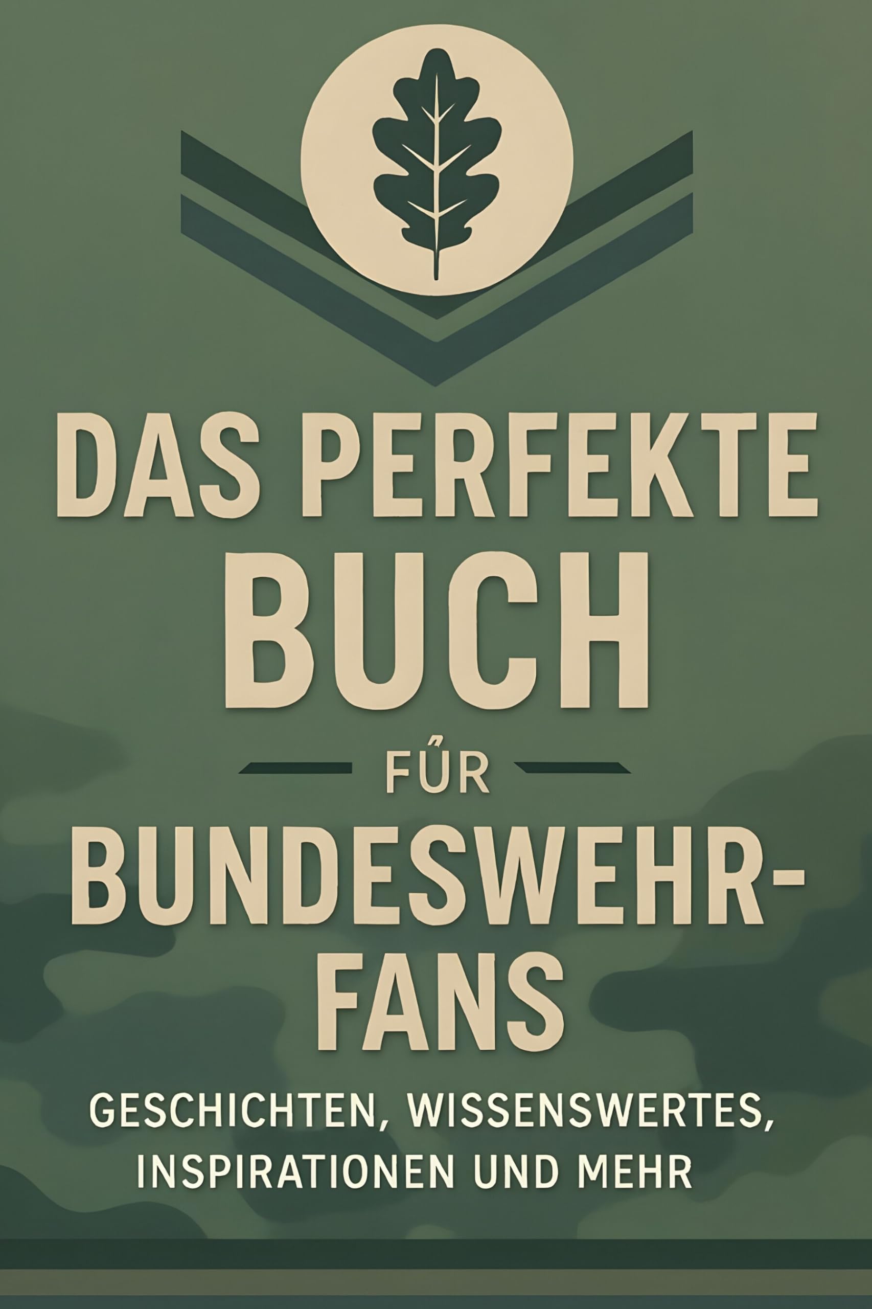 Das perfekte Buch für Bundeswehr-Fans: Geschichten, Wissenswertes, Inspirationen und mehr