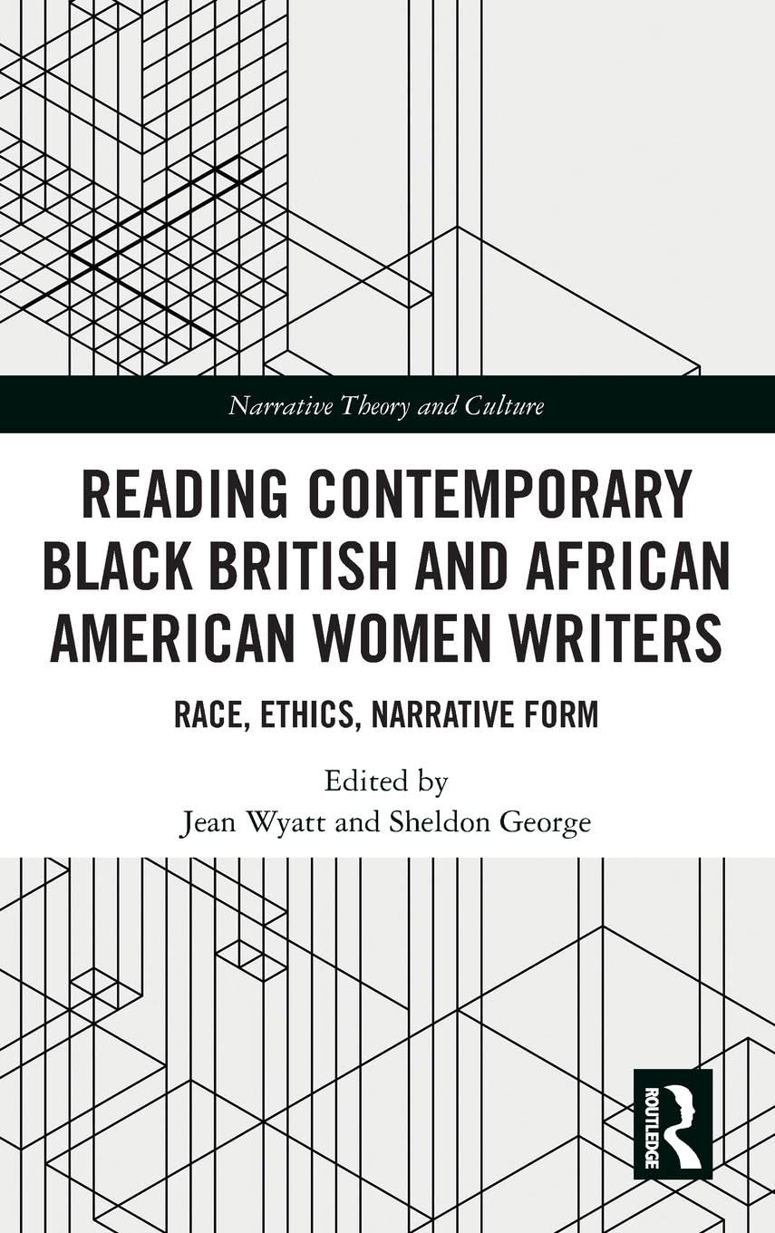Reading Contemporary Black British and African American Women Writers: Race, Ethics, Narrative Form (Narrative Theory and Culture)
