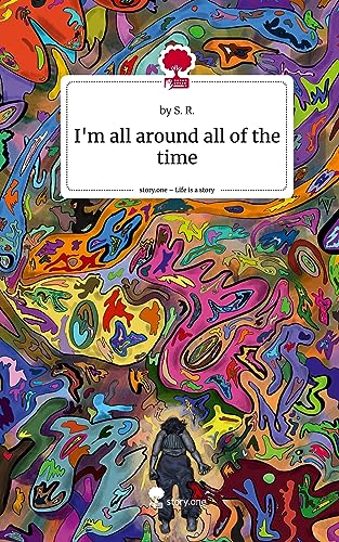 I'm all around all of the time. Life is a Story - story.one