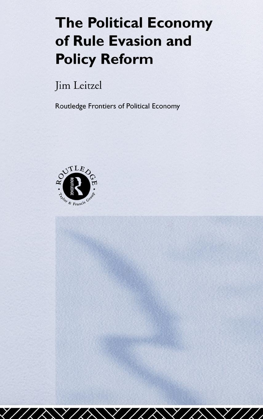 The Political Economy of Rule Evasion and Policy Reform (Routledge Frontiers of Political Economy, 45, Band 45)