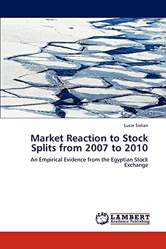 Market Reaction to Stock Splits from 2007 to 2010: An Empirical Evidence from the Egyptian Stock Exchange